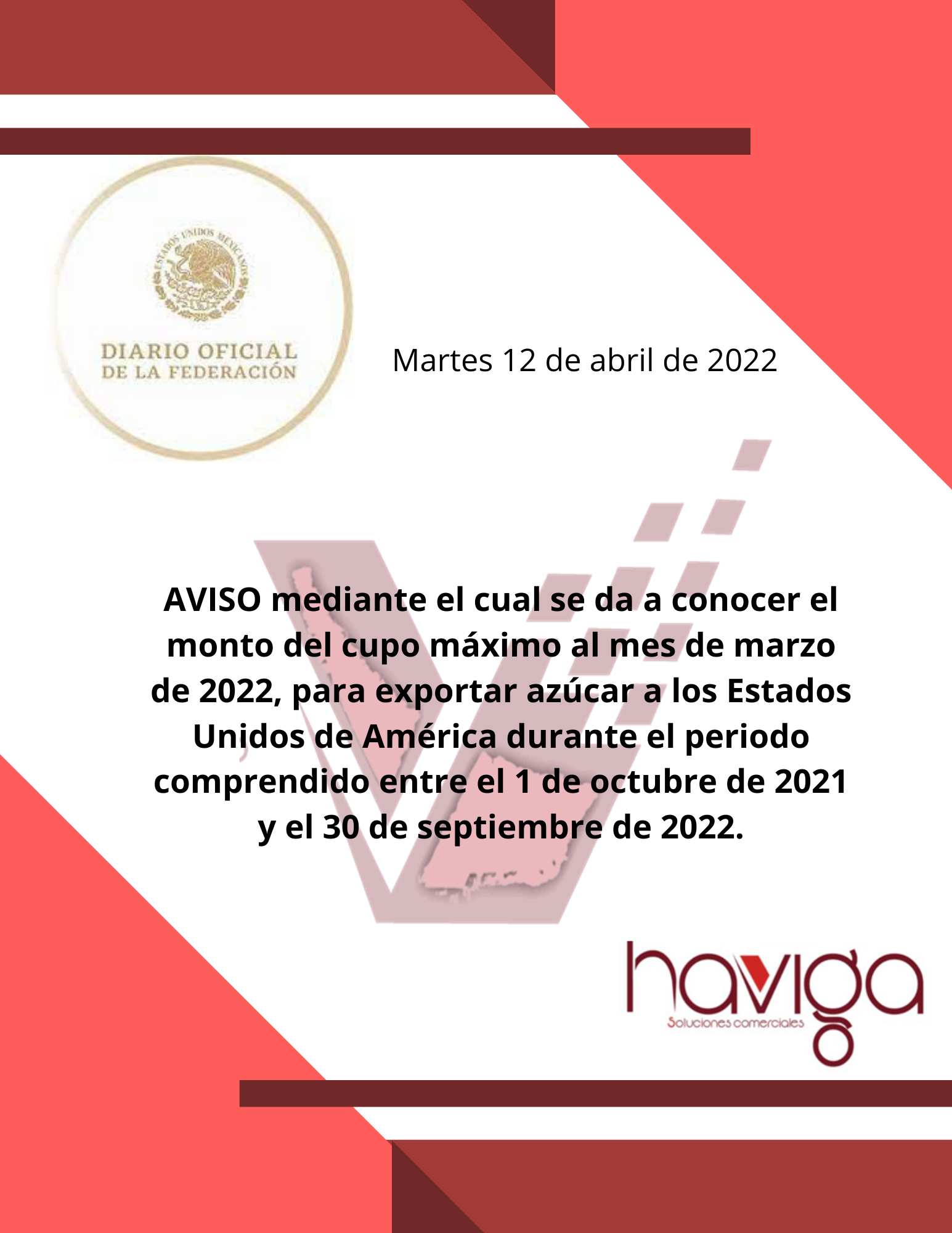 AVISO mediante el cual se da a conocer el monto del cupo máximo al mes de marzo de 2022, para exportar azúcar a los Estados Unidos de América durante el periodo comprendido entre el 1 de octubre de 2021 y el 30 de septiembre de 2022.